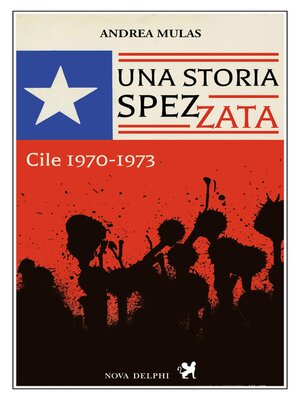 cover image of Una storia spezzata. Cile 1970-1973